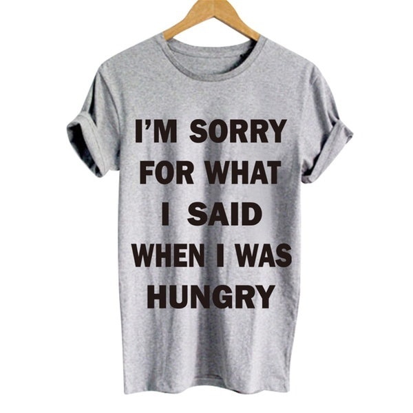 私は私が飢えていたときに言ったことは申し訳ありません女性Tシャツ女性のための面白いコットンシャツ 私は私が飢えていたときに言ったことは申し訳ありません女性Tシャツ女性のための面白いコットンシャツ