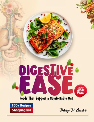 DIGESTIVE EASE: FOODS THAT SUPPORT A COMFORTABLE GUT