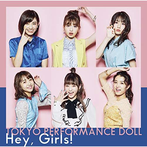 東京パフォーマンスドール ／ Hey Girls!(初回生産限定盤A)(Blu-ray Disc付) (CD) ESCL-5135