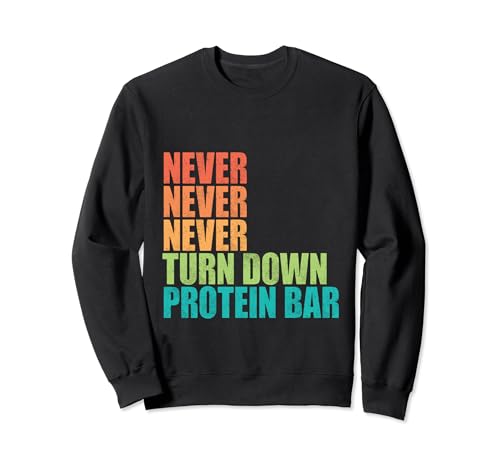 Never Never Never Turn Down Protein Bar - トレーナー