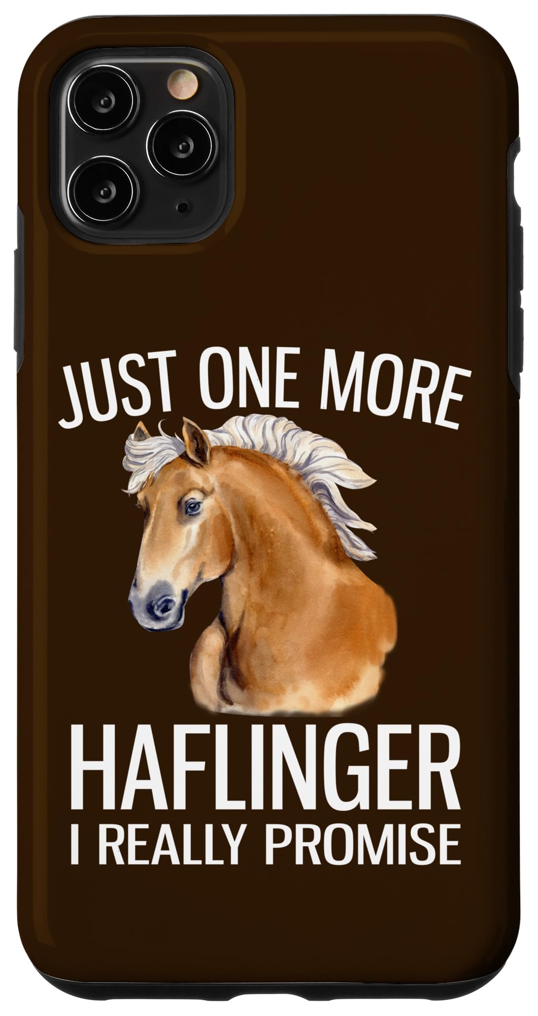 ジャスト・ワン・モア・ハフリンガー・ホース約束する面白いハフリンガー・ホース スマホケース iPhone 11 Pro Max 用