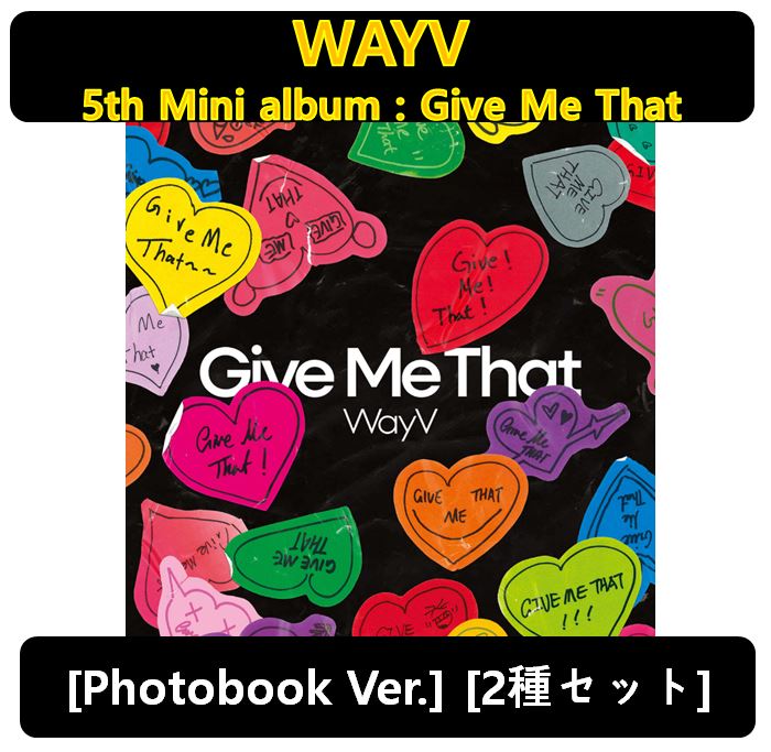 【WayV】[Photobook Ver.][2種セット] - 5th Mini album : Give Me That