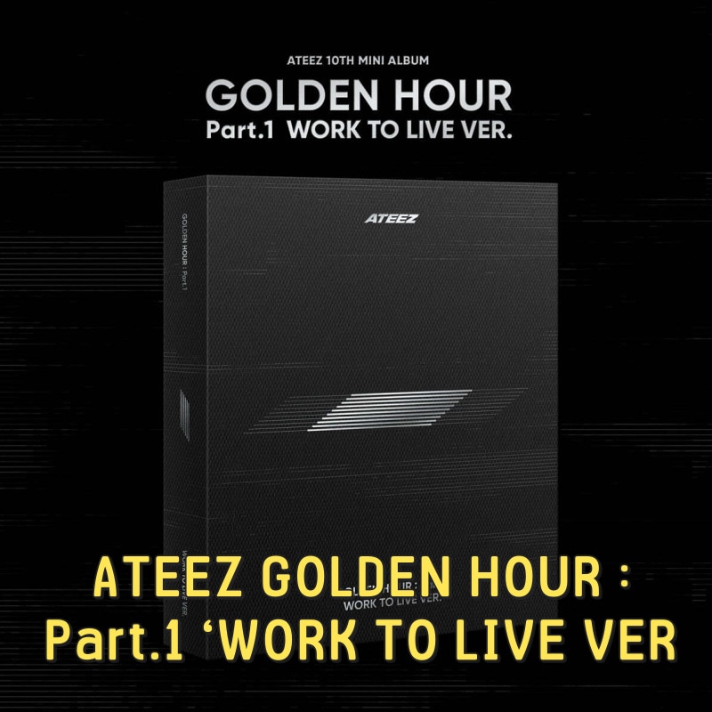 ATEEZ GOLDEN HOUR : Part.1 ‘WORK TO LIVE VER