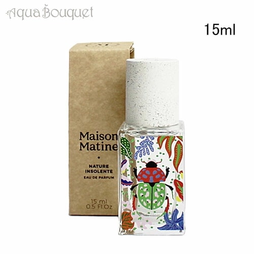 メゾン マティン ナチュール アンソロント 自然の反乱 オードパルファム 15ml MAISON MATINE NATURE INSOLENTE EDP [22k]
