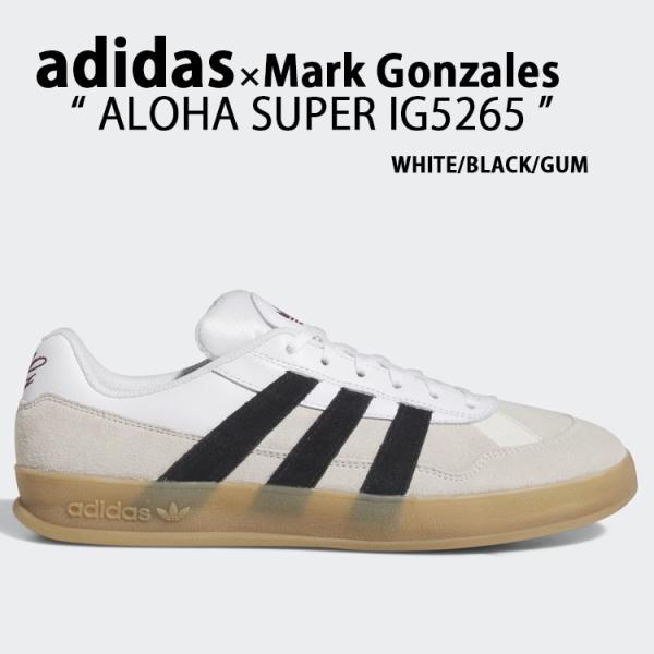 IG5265 スニーカー Mark Gozales ALOHA SUPER マークゴンザレス アロハ シューズ WHITE BLACK GUM