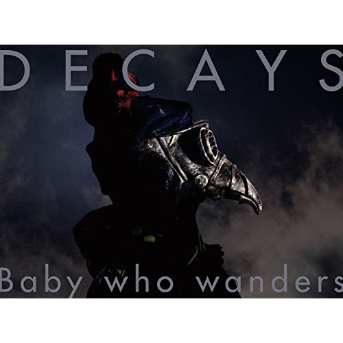 DECAYS ／ Baby who wanders(初回生産限定盤B)(Blu-ray Disc付.. (CD) MUCD-8084