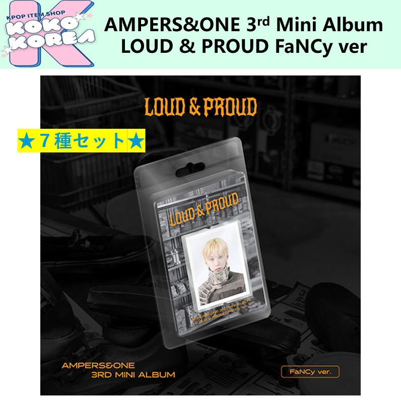 [予約] 7種セット AMPERS&ONE 3rd Mini Album LOUD & PROUD FaNCy ver