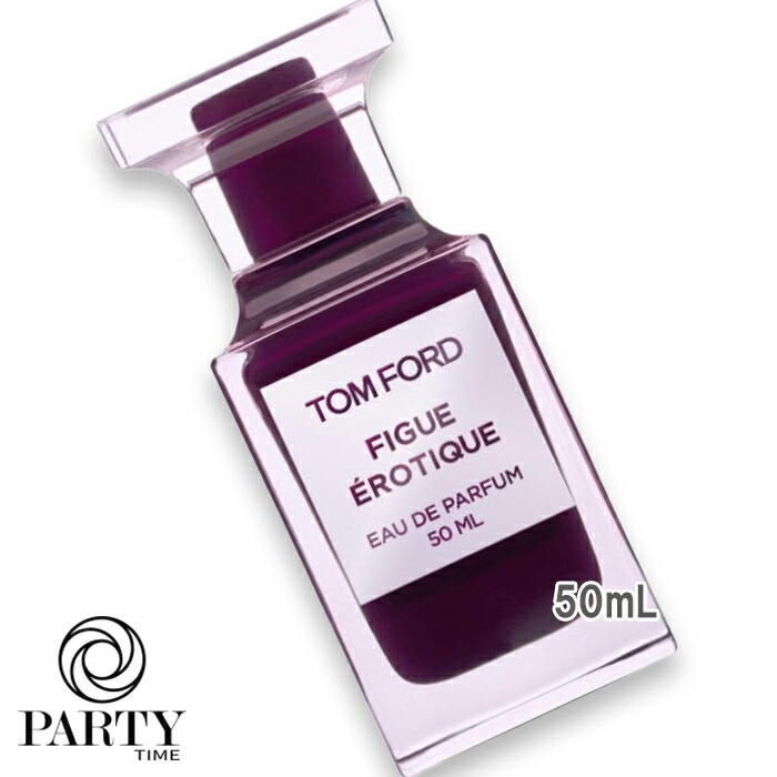 TOM FORD フィグ エロティック オード パルファム スプレィ 50mL 2026年1月9日より順次発送