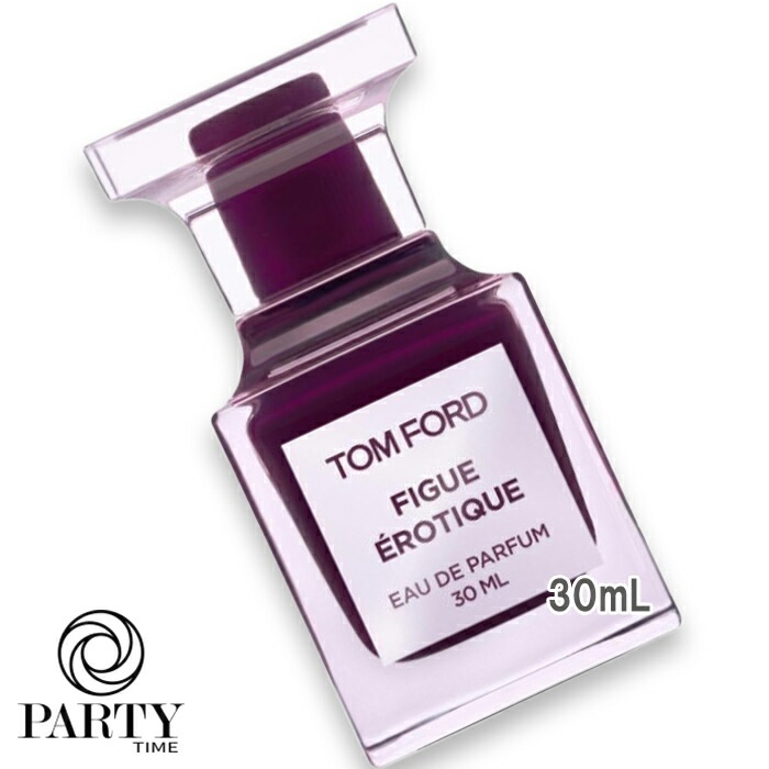 TOM FORD フィグ エロティック オード パルファム スプレィ 30mL 2026年1月9日より順次発送