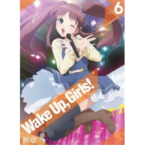 Wake UpGirls!新章 vol.6(Blu-ray Disc) ／ Wake UpGirls!(アニメ) (Blu-ray) EYXA-11693