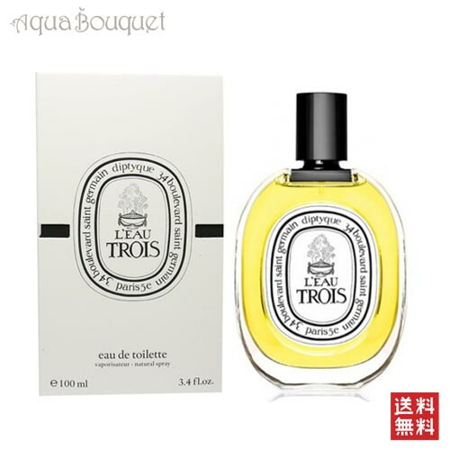 ディプティック オードトワレ オートロワ 100ml DIPTYQUE LEAU TROIS EDT 17,694円
