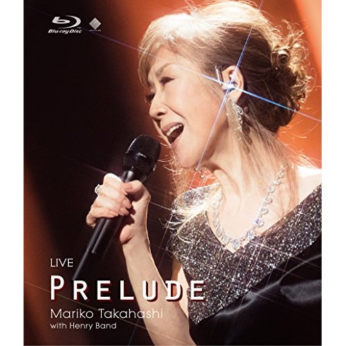高橋真梨子 ／ LIVE PRELUDE(Blu-ray Disc) (Blu-ray) VIXL-218