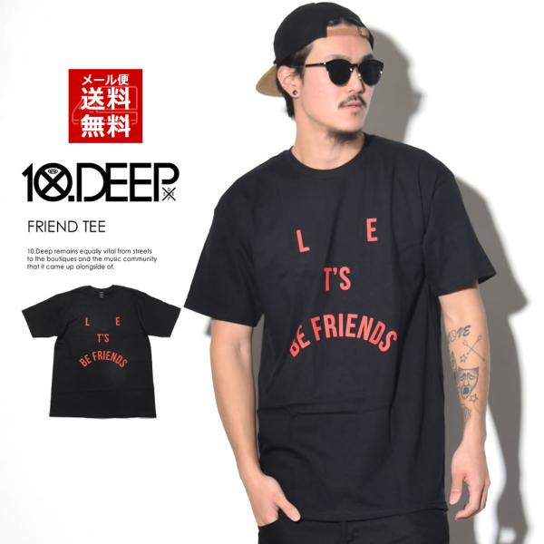 テンディープ 10DEEP Tシャツ ロゴプリント FRIEND TEE メンズ ストリート ブランド