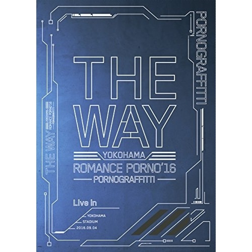 ポルノグラフィティ ／ 横浜ロマンスポルノ’16 THE WAY Live in YOKOHAMA .. (Blu-ray) SEXL-100