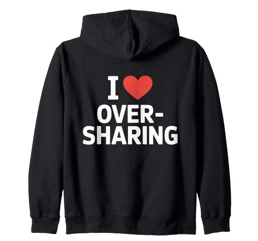 I Love Oversharingソーシャルメディアへの過剰な情報発信が好きだ エルリッヒ ジップパーカー