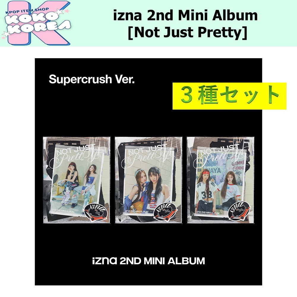 3種セット Supercrush ver izna 2nd Mini Album [Not Just Pretty]