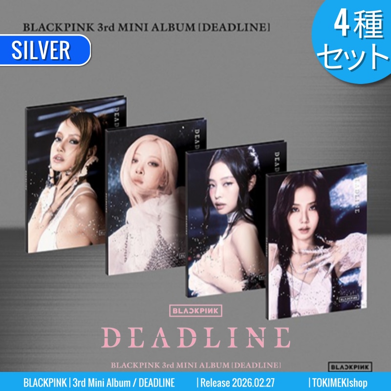 [4種SET] SILVER Ver. BLACKPINK アルバム 3rd Mini [ DEADLINE ] ぶらっくぴんく /初動チャート反映 +Shop Gift 6,622円