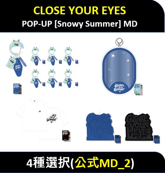 【公式MD_2】(4種選択) CLOSE YOUR EYES - POP-UP [Snowy Summer] MD