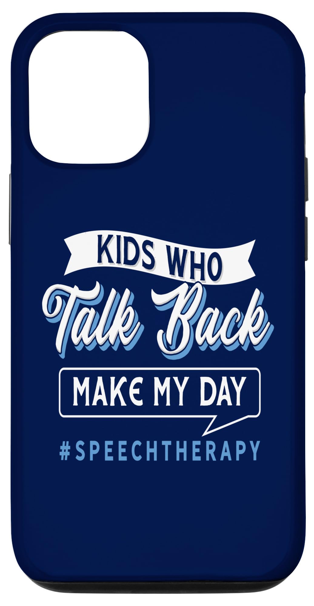 Kids Who Talk Back Make My Day Funny スピーチセラピー スマホケース iPhone 12/12 Pro 用