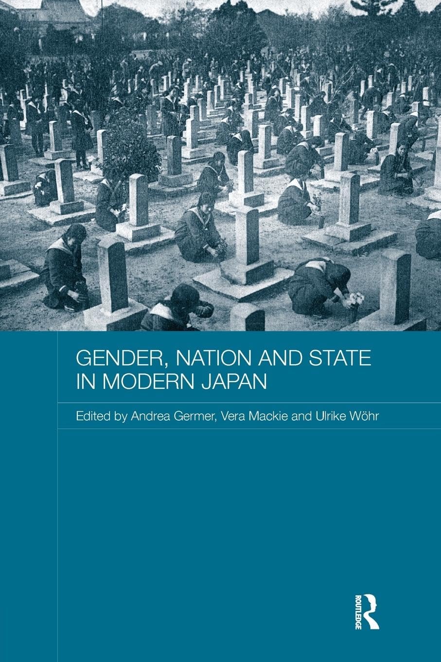 Gender, Nation and State in Modern Japan (ASAA Women in Asia Series)