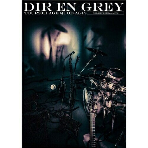 DIR EN GREY/TOUR2011 AGE QUOD AGIS VOL．1 ［EUROPE ＆ JAPAN