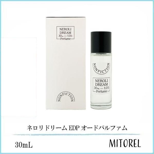 ノンフィクション NONFICTION ネロリドリーム EDP オードパルファム 30mL 【香水】