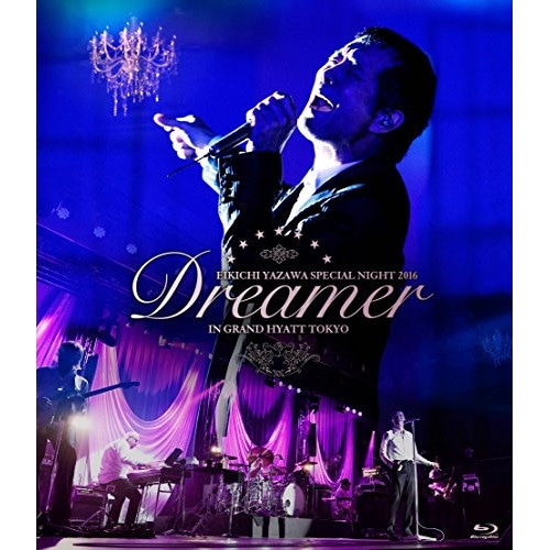 矢沢永吉 ／ EIKICHI YAZAWA SPECIAL NIGHT 2016「Dreame.. (Blu-ray) GRRB-3