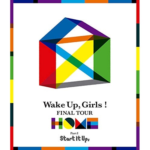 Wake UpGirls! FINAL TOUR -HOME- PART I.. ／ Wake UpGirls! (Blu-ray) EYXA-12380 7,330円