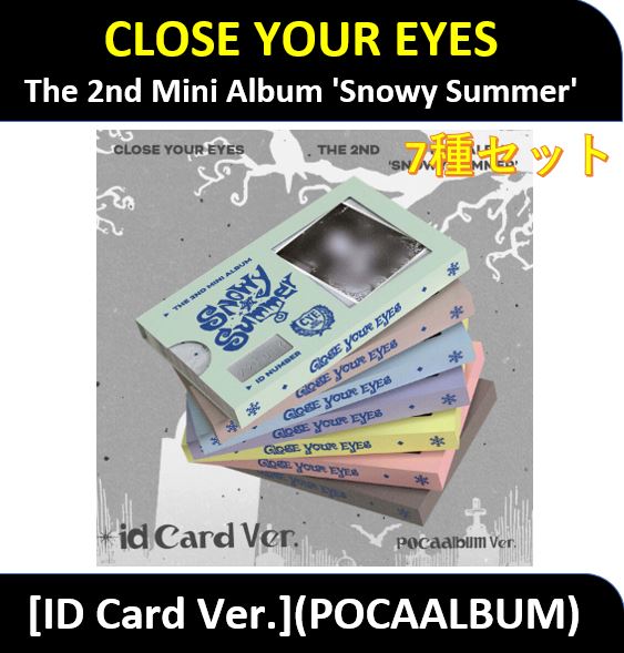 【7種セット】CLOSE YOUR EYES - [ID Card Ver.](POCAALBUM) The 2nd Mini Album [Snowy Summer]