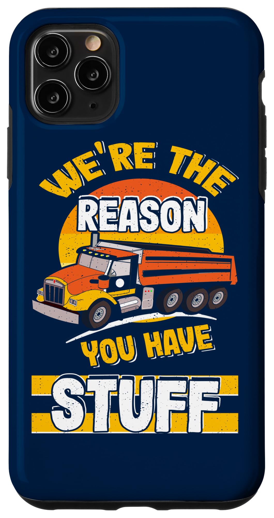 We The Reason You Have Stuff Funny Truck Driver スマホケース iPhone 11 Pro Max 用