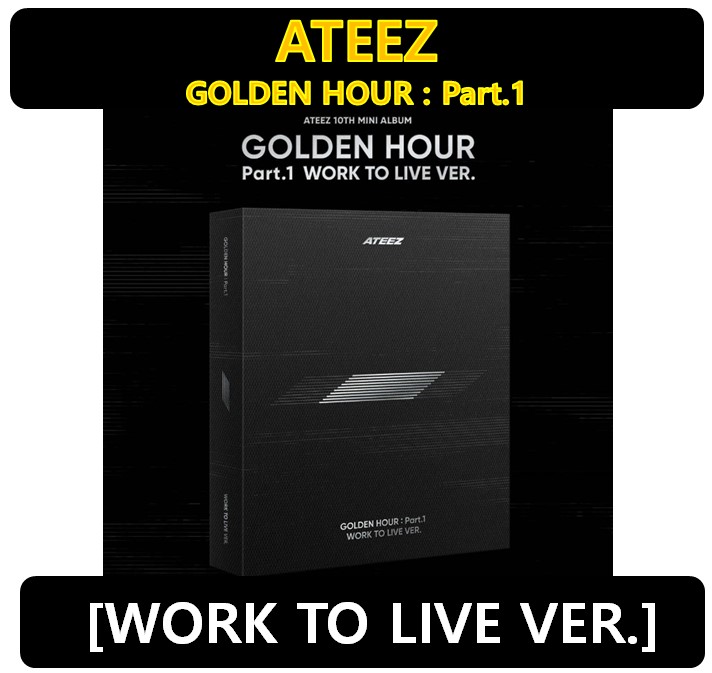 【ATEEZ】 - (WORK TO LIVE VER.) 10th Mini Album [GOLDEN HOUR : Part.1]