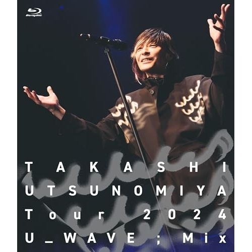 BD / 宇都宮隆 / Takashi Utsunomiya Tour 2024 U_WAVE Mix(Blu-ray)