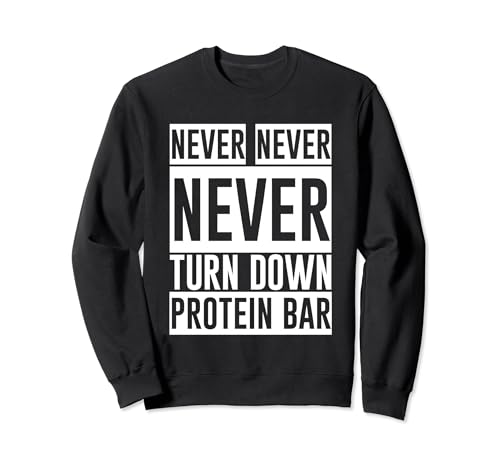 Never Never Never Turn Down Protein Bar - トレーナー
