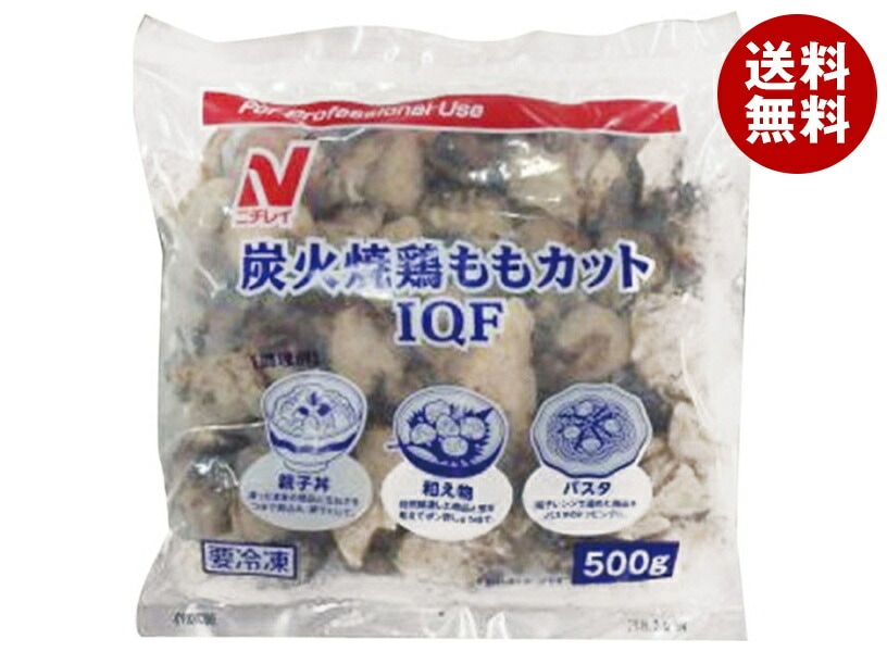 冷凍商品 ニチレイ 炭火焼鶏ももカットIQF 500g*12袋入