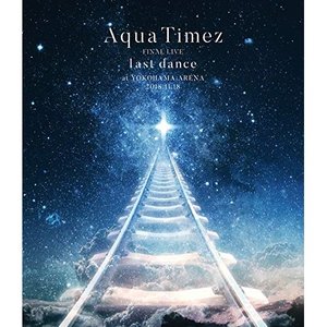 Aqua Timez / Aqua Timez FINAL LIVE last dance(Blu-ray)