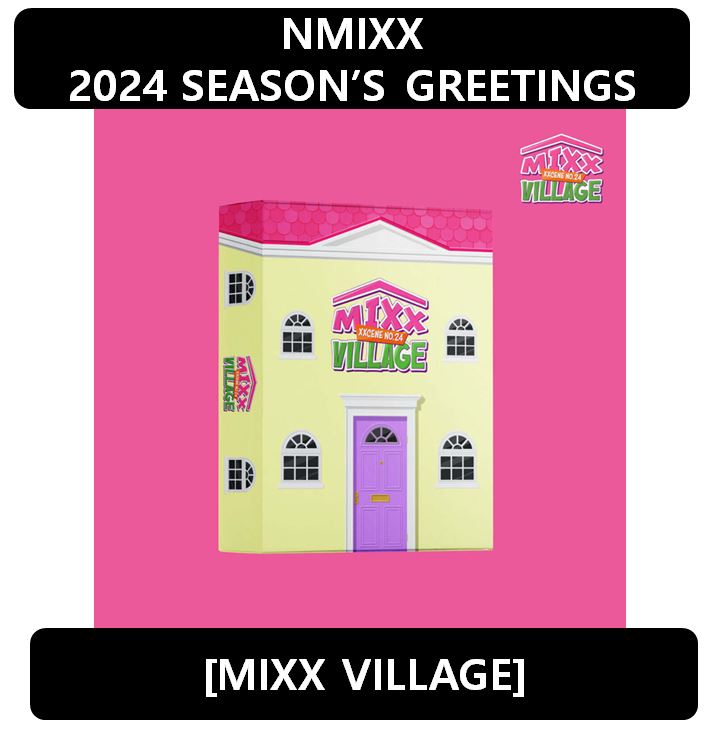 [NMIXX] - 2024 SEASONS GREETINGS(MIXX VILLAGE)